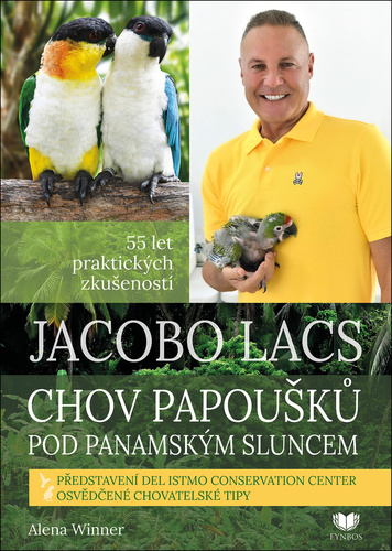 Jacobo Lacs. Chov papoušků pod panamským sluncem - Alena Winnerová