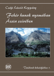 Fehér hunok nyomában Ázsia szívében - Csáji László Koppány