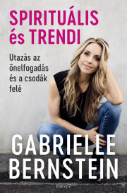 Spirituális és trendi - Gabrielle Bernsteinová