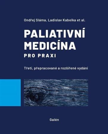 Paliativní medicína pro praxi, 3. vydanie - Ladislav Kabelka,Ondřej Sláma