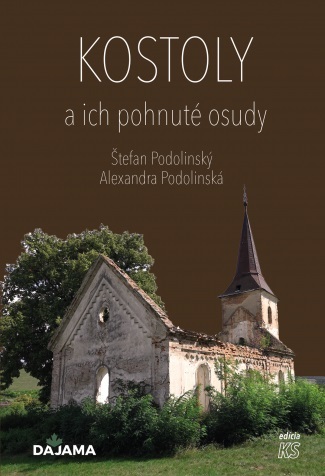 Kostoly a ich pohnuté osudy - Alexandra Podolinská,Štefan Podolinský
