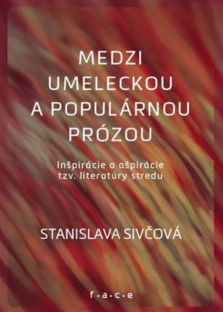 Kniha Medzi umeleckou a populárnou prózou - Stanislava Sivčová