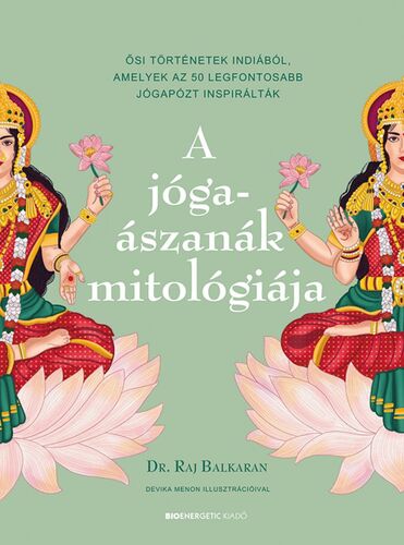 A jógaászanák mitológiája - Dr. Raj Balkaran