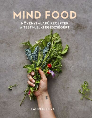 Mind food - Növényi alapú receptek a testi-lelki egészségért - Lauren Lovatt