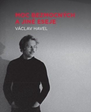 Moc bezmocných a jiné eseje - Havel Václav