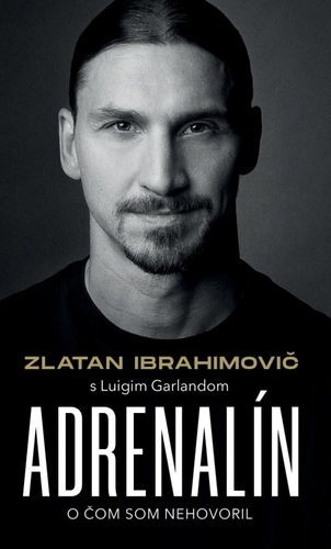 Kniha Zlatan Ibrahimovič – Adrenalín – O čom som nehovoril