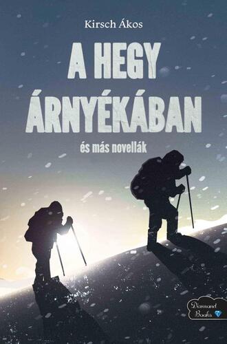 Kniha A hegy árnyékában és más novellák - Ákos Kirsch