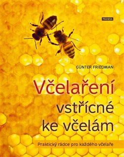 Kniha Včelaření vstřícné ke včelám - Praktický rádce pro každého včelaře