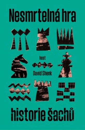 Nesmrtelná hra - Historie šachů - David Shenk