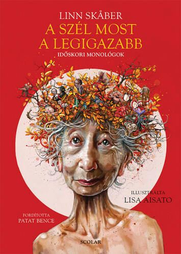 Kniha A szél most a legigazabb - Időskori monológok - Linn Skaber