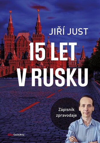 15 let v Rusku: Zápisník zpravodaje