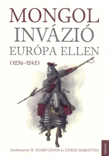 Kniha Mongol invázió Európa ellen (1236-1242) - János B. Szabó,Dorottya Uhrin