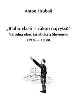 Kniha „Blaho vlasti – zákon najvyšší!“ - Anton Hruboň