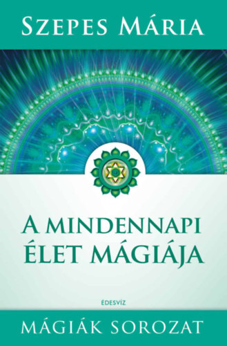 Kniha A mindennapi élet mágiája - Mária Szepes
