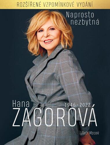 Kniha Naprosto nezbytná Hana Zagorová 1946-2022 (rozšířené vzpomínkové vydání)