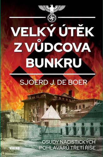 Velký útěk z Vůdcova bunkru - Sjoerd J. de Boer