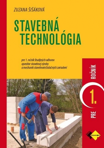 Stavebná technológia pre 1. ročník - operátor stavebnej výroby - Zuzana Šišáková