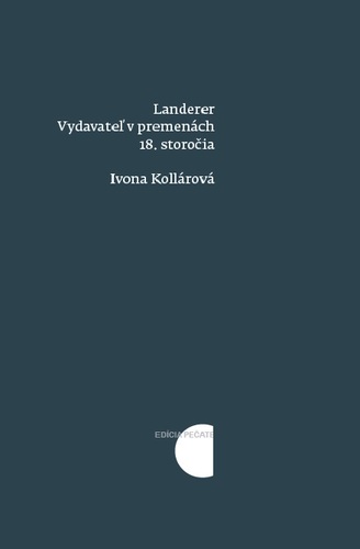 Kniha Landerer: Vydavateľ v premenách 18. storočia