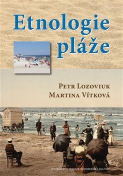 Kniha Etnologie pláže - Petr Lozoviuk,Martina Vítková