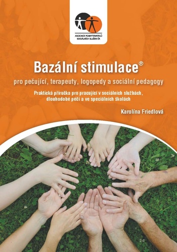 Bazální stimulace pro ošetřující, terapeuty, logopedy a speciální pedagogy
