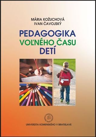 Kniha Pedagogika voľného času detí - Mária Kožuchová,Ivan Čavojský