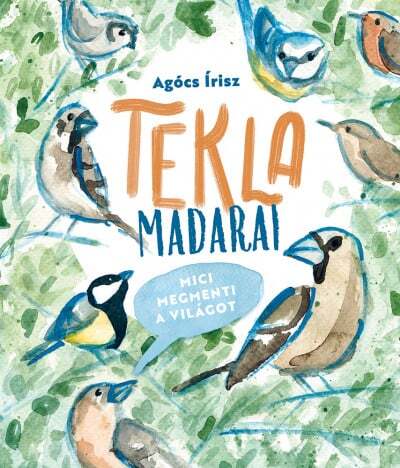 Kniha Tekla madarai - Mici megmenti a világot - Írisz Agócs