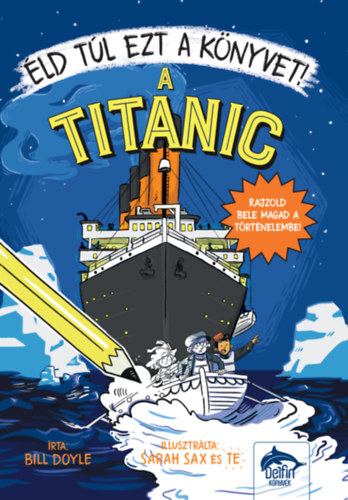 Éld túl ezt a könyvet! A Titanic - Bill Doyle,Péter Őri