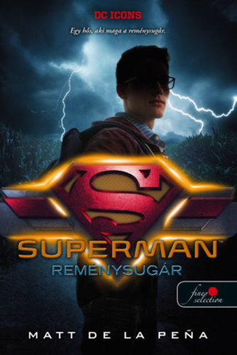 Superman Reménysugár - DC Legendák 4. - Matt de la Pena,Ferenc Benkő
