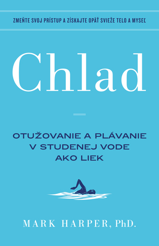 Chlad. Otužovanie a plávanie v studenej vode ako liek - Mark Harper,Igor Otčenáš