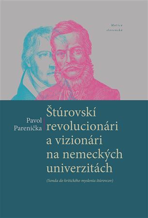 Kniha Štúrovskí revolucionári a vizionári na nemeckých univerzitách - Pavol Parenička
