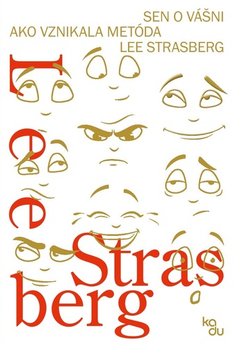 Kniha Sen o vášni: Ako vznikala metóda Lee Strasberg - Lee Strasberg,Zuzana Vajdičková