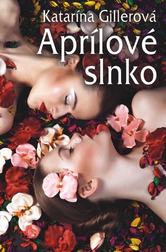 Aprílové slnko - Katarína Gillerová