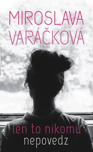 Kniha Len to nikomu nepovedz - Miroslava Varáčková