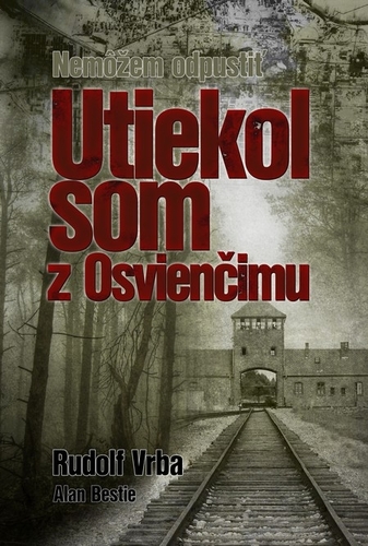 Utiekol som z Osvienčimu - Rudolf Vrba,Alan Bestic