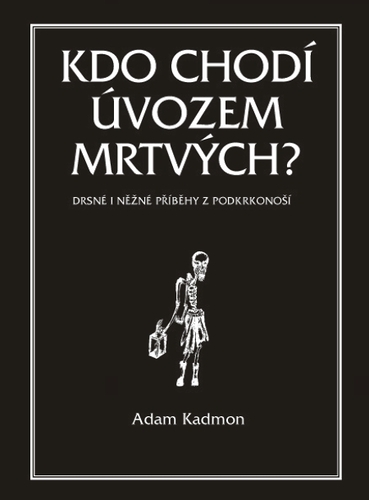 Kniha Kdo chodí úvozem mrtvých - Adam Kadmon