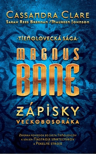 Kniha Magnus Bane – Zápisky veľkobosoráka - Cassandra Clare,Sarah Rees Brennan,Maureen Johnson