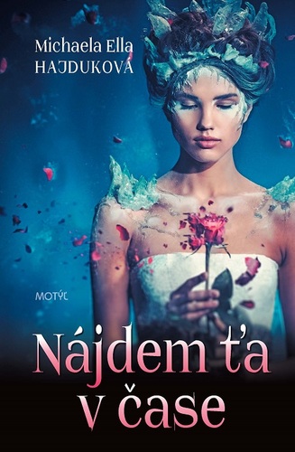 Nájdem ťa v čase - Michaela Ella Hajduková