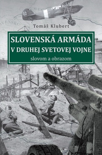 Kniha Slovenská armáda v druhej svetovej vojne - Tomáš Klubert