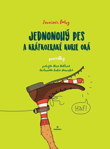 Kniha Jednonohý pes a krátkozraké kurie oká - Zvonimir Balog