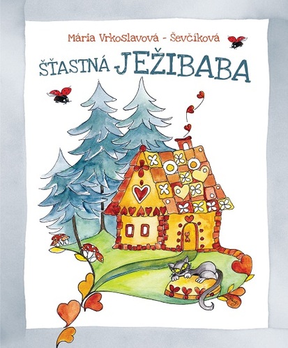 Kniha Šťastná Ježibaba - Mária Ševčíková-Vrkoslavová