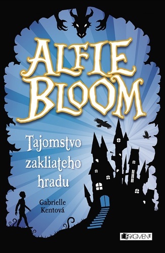 Kniha Alfie Bloom: Tajomstvo zakliateho hradu - Gabrielle Kentová