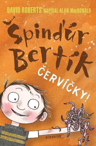 Kniha Špinďúr Bertík: Červíčky - Alan MacDonald