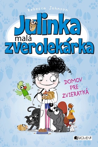 Kniha Julinka – malá zverolekárka: Domov pre zvieratká - Rebecca Johnson