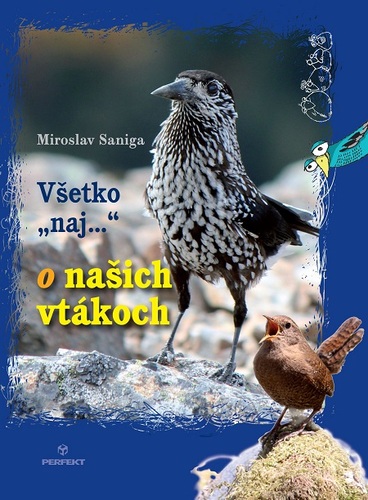 Všetko naj o našich vtákoch - Miroslav Saniga