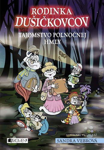 Kniha Rodinka Dušičkovcov alebo Tajomstvo polnočnej hmly - Sandra Vebrová,Václav Ráž (ilustrácie)
