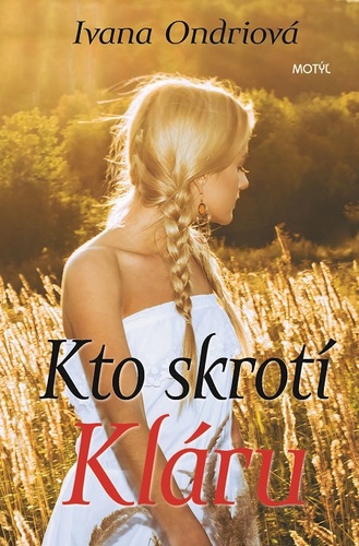 Kniha Kto skrotí Kláru - Ivana Ondriová