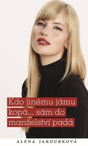 Kdo jinému jámu kopá... sám do manželství padá - Alena Jakoubková kúpite na Panta Rhei