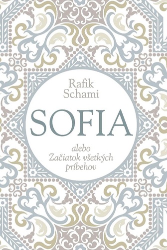 Kniha Sofia alebo Začiatok všetkých príbehov - Rafik Schami
