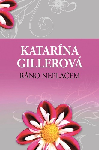 Kniha Ráno neplačem - Katarína Gillerová