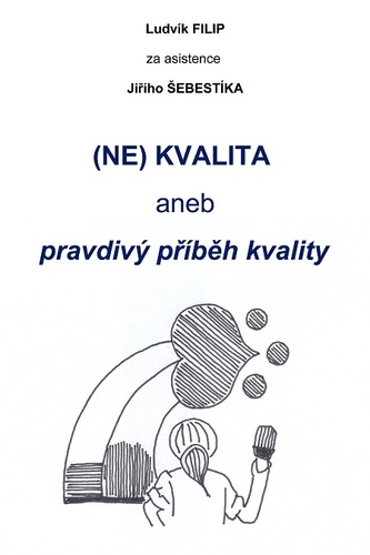 Kniha (NE)KVALITA aneb pravdivý příběh kvality - Ludvík Filip,Jiří Šebestík